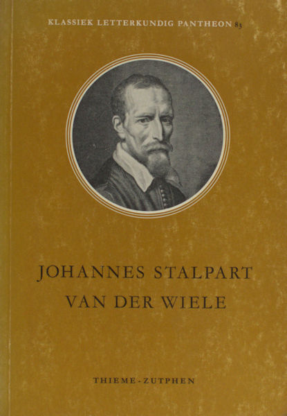 Stalpart van der Wiele, Johannes - M.C.A. van der Heijden (ed.). Bloemlezing met inleiding.
