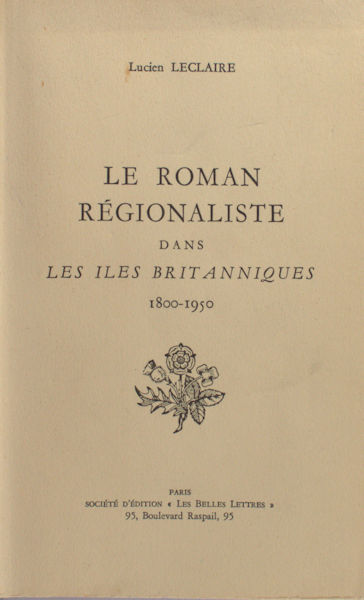 Leclaire, Lucien. Le roman régionaliste dans les iles Britanniques 1800-1950.