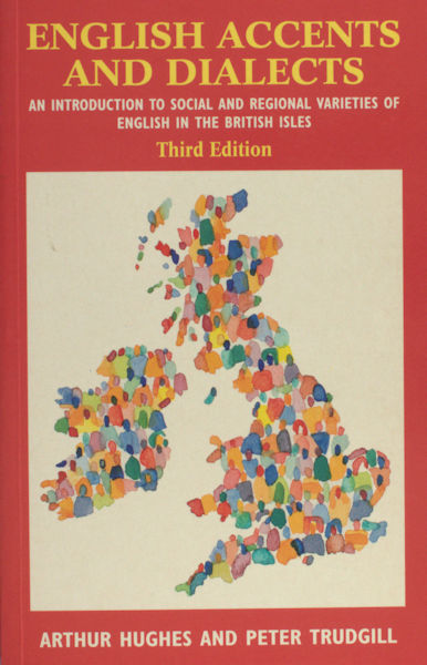 Hughes, Arthur & Peter Trudgill. English accents and dialects. An introduction to social and regional varieties of English and British isles