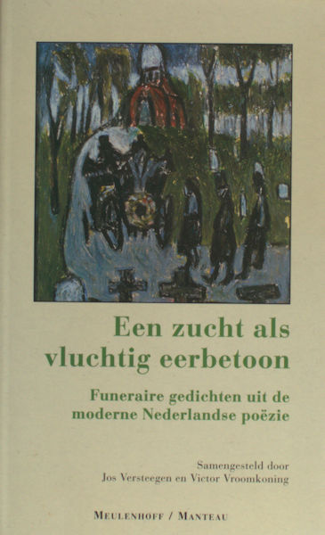 Versteegen, Jos & Victor Vroomkoning (eds.). Een zucht als vluchtig eerbetoon.