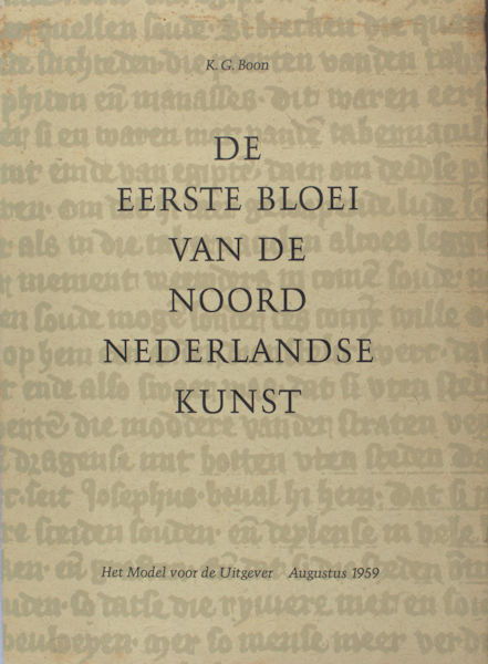 Boon, K.G. De eerste bloei van de Noord- Nederlandse kunst.