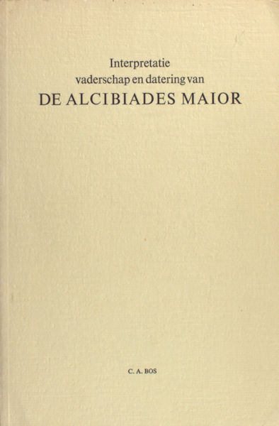 Bos, C.A. Interpretatie vaderschap en datering van de Alcibiades Maior.