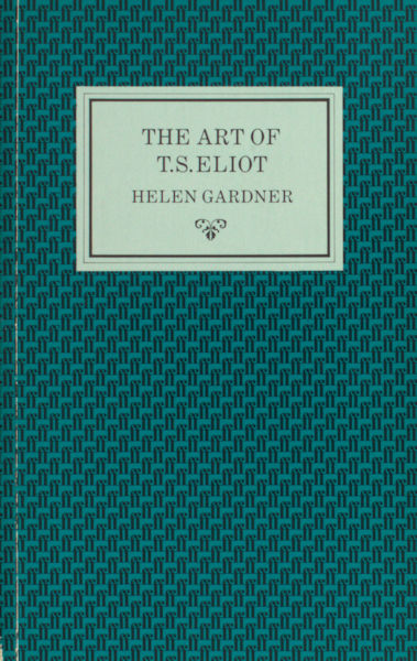 Gardner, Helen. The Art of T.S. Elliot.
